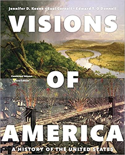 Visions of America: A History of the United States, Combined Volume 3rd Edition Edward T. O'Donnell, Jennifer D. Keene, Saul Cornell