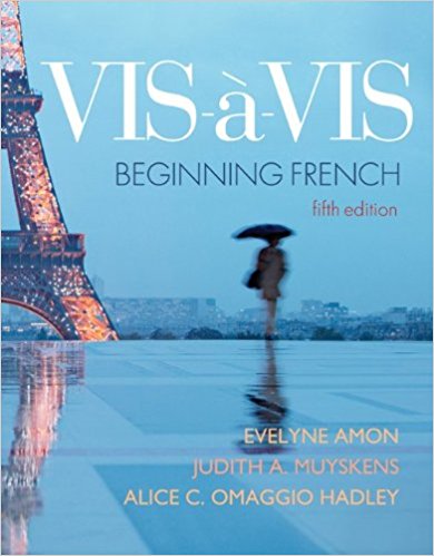 Vis-à-vis: Beginning French, Student Edition 5th Edition Alice C. Omaggio Hadley, Evelyne Amon, Judith Muyskens