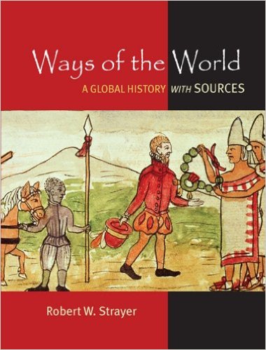 Ways of the World: A Brief Global History with Sources, High School Edition 1st Edition Robert W. Strayer