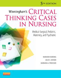 Winningham's Critical Thinking Cases in Nursing: Medical-Surgical, Pediatric, Maternity, and Psychiatric 5th Edition Barbara A Preusser, Julie S Snyder, Mariann M Harding