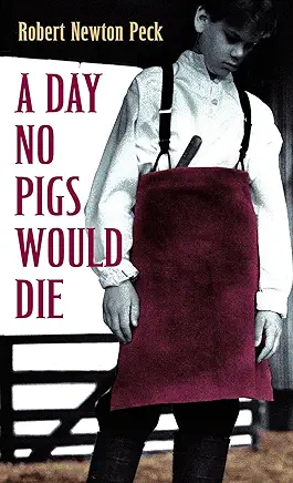 A Day No Pigs Would Die Robert Newton Peck