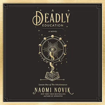 A Deadly Education: A Novel Naomi Novik