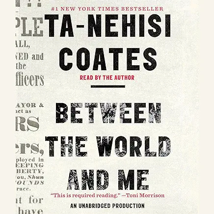 Between the World and Me Ta-Nehisi Coates