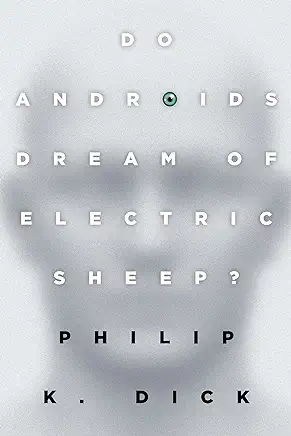 Do Androids Dream of Electric Sheep? Philip K. Dick