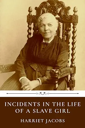 Incidents in the Life of a Slave Girl Harriet Jacobs