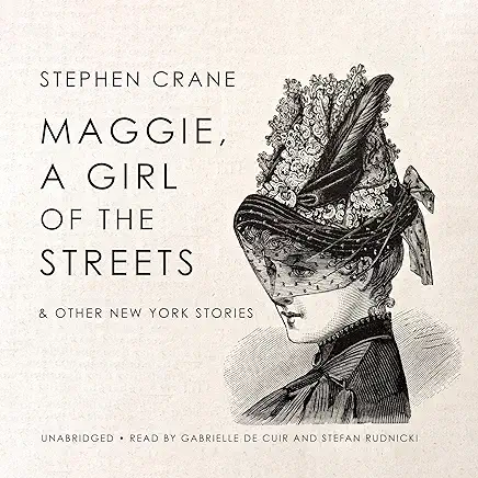 Maggie: A Girl of the Streets Stephen Crane