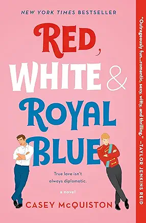 Red, White, and Royal Blue Casey McQuiston