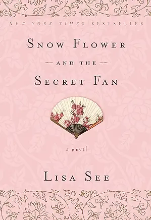 Snow Flower and the Secret Fan Lisa See