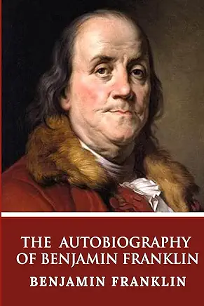 The Autobiography of Benjamin Franklin Benjamin Franklin