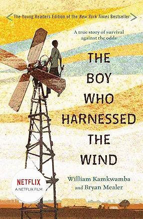 The Boy Who Harnessed the Wind William Kamkwamba