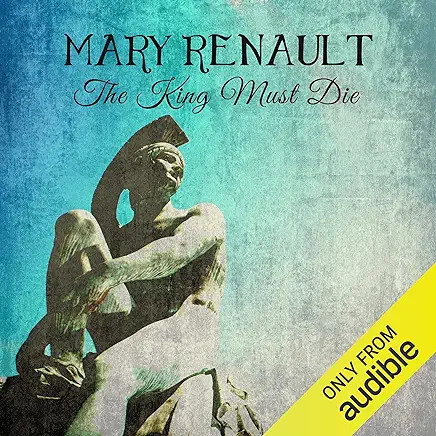 The King Must Die Mary Renault