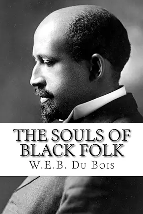 The Souls of Black Folk W.E.B. Du Bois