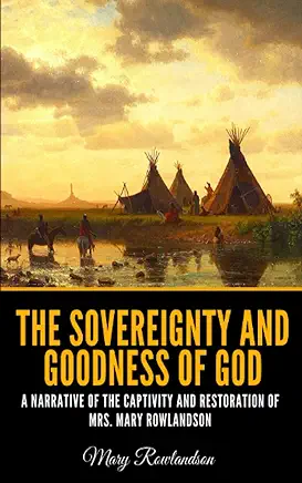 The Sovereignty and Goodness of God Mary Rowlandson