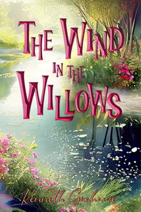 The Wind in the Willows Kenneth Grahame