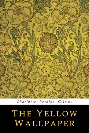 The Yellow Wallpaper Charlotte Perkins Gilman