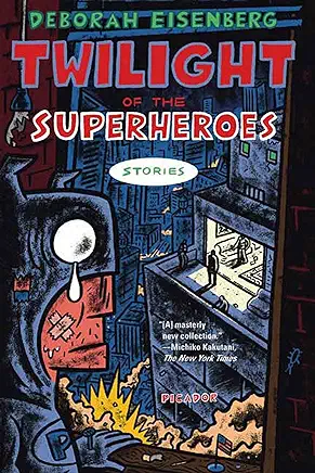 Twilight of the Superheroes Deborah Eisenberg