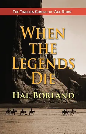 When the Legends Die Hal Borland