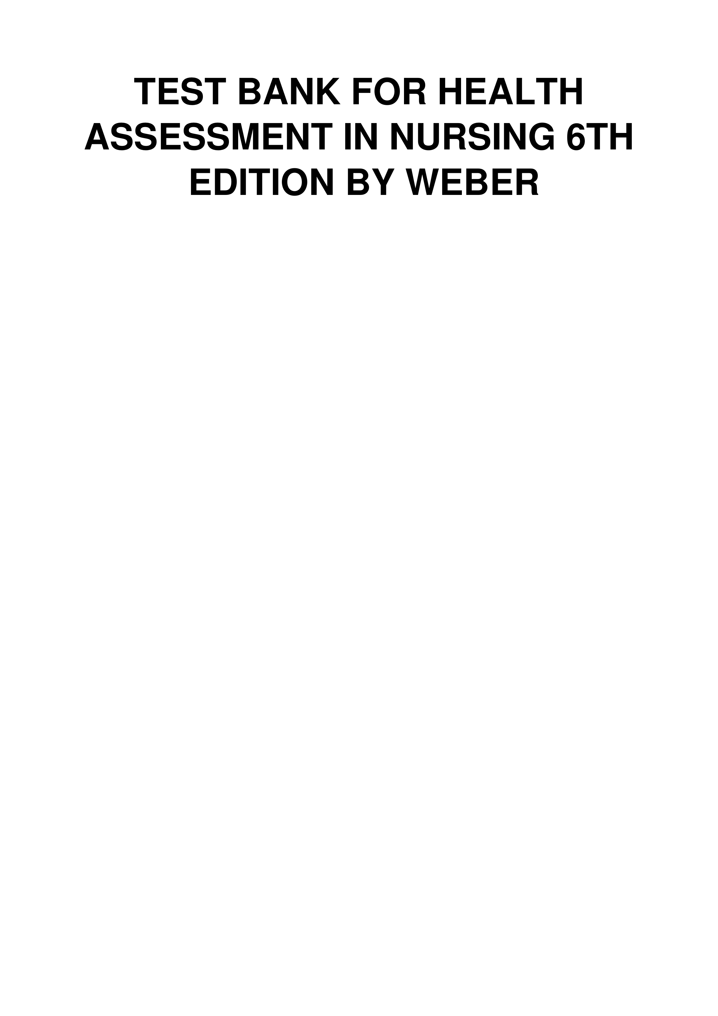 Test bank for Health Assessment in Nursing 6th edition by Weber .pdf_dbfogb9pbls_page1