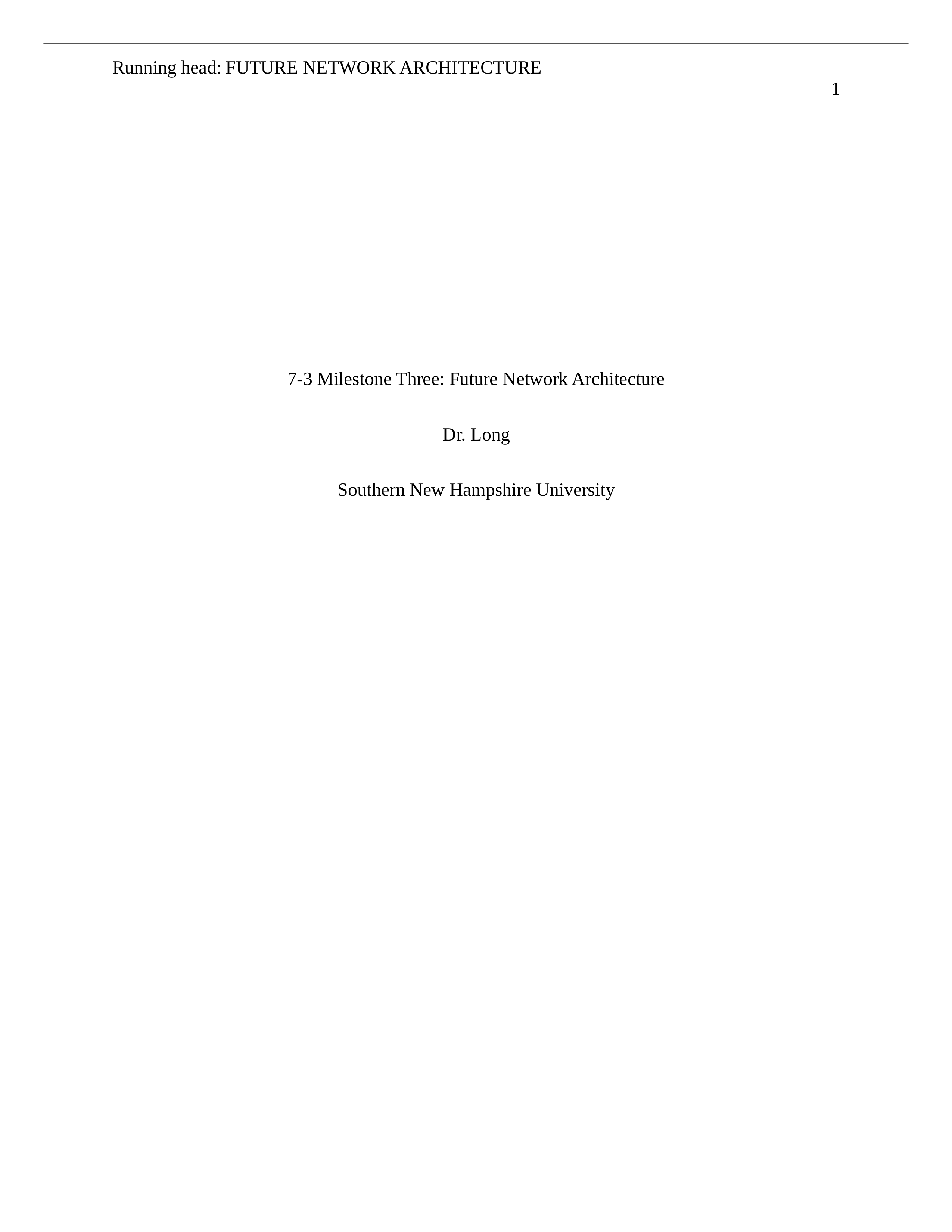 7-3 Milestone Three Future Network Architecture.docx_dhr8x5ivrzd_page1