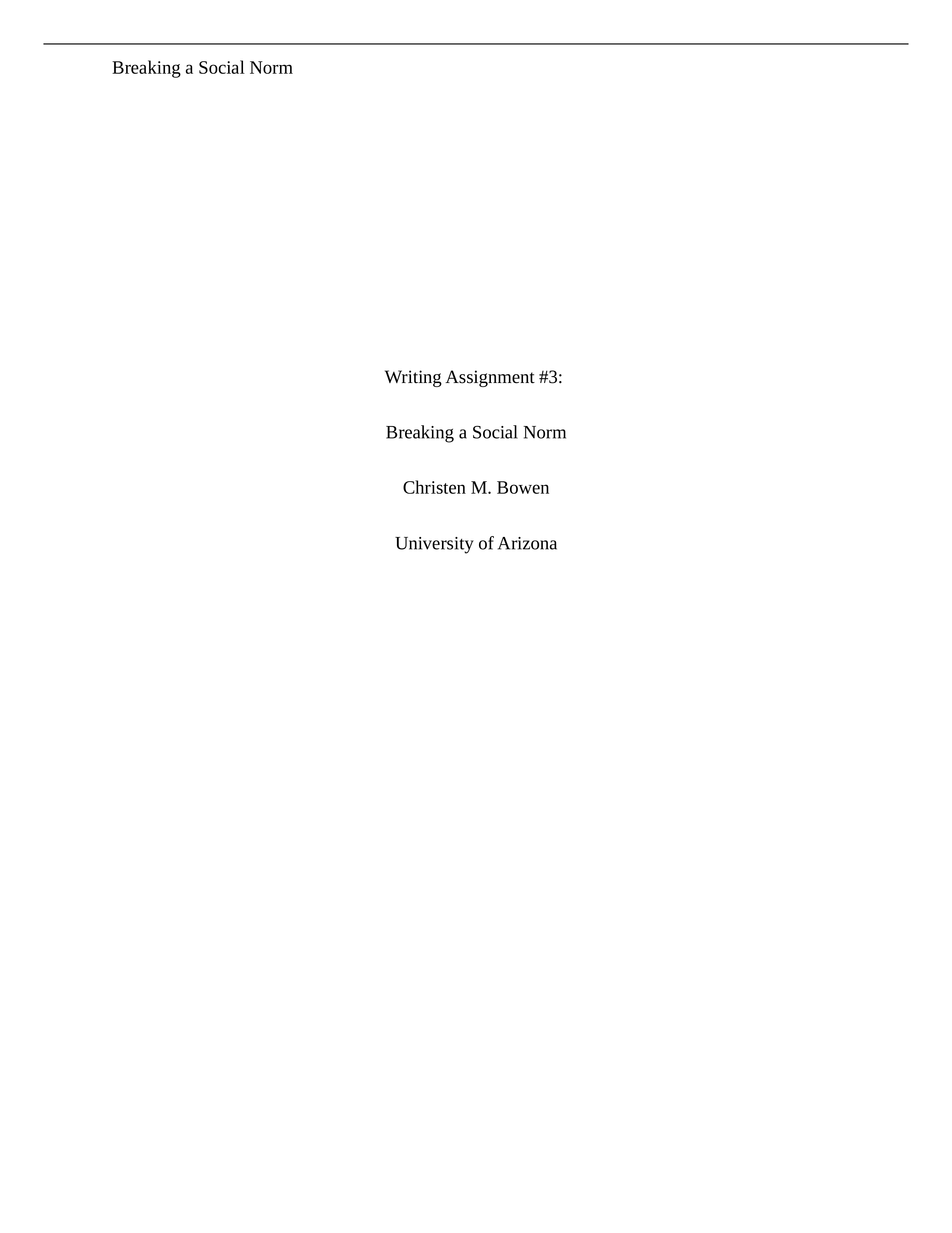 Breaking a Social Norm
Writing Assignment #3:
Breaking a Social Norm
C_dj2avncj5zs_page1