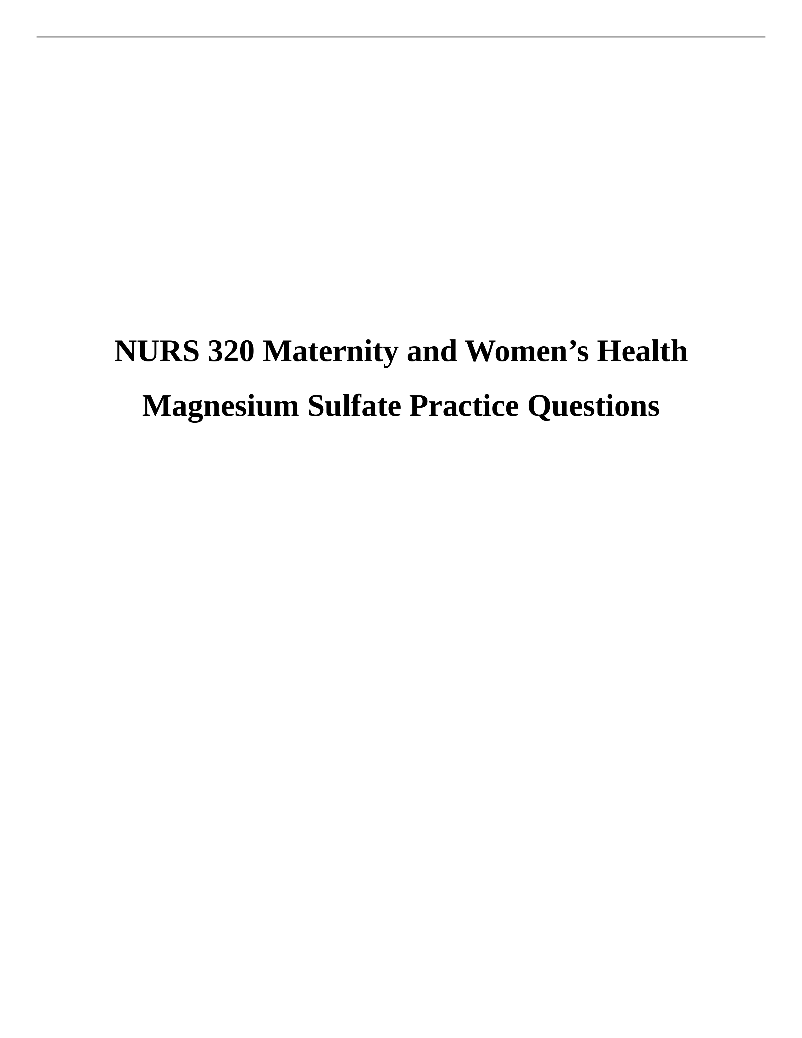 NURS 320 Magnesium Sulfate practice   question_dt7csk3aa4y_page1