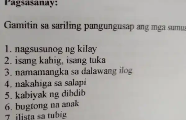 Gamitin Sa Sariling Pangungusap Ang Mga Sumu 1 Nagsusunog Ng Kilay 2 Isang Kahig Isang Tuka 4802