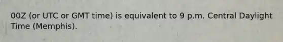 00Z (or UTC or GMT time) is equivalent to 9 p.m. Central Daylight Time (Memphis).