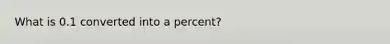 What is 0.1 converted into a percent?