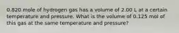 0.820 mole of hydrogen gas has a volume of 2.00 L at a certain temperature and pressure. What is the volume of 0.125 mol of this gas at the same temperature and pressure?