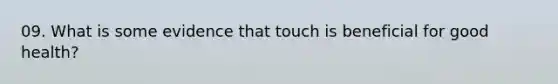 09. What is some evidence that touch is beneficial for good health?