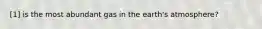 [1] is the most abundant gas in the earth's atmosphere?