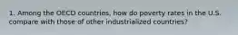 1. Among the OECD countries, how do poverty rates in the U.S. compare with those of other industrialized countries?