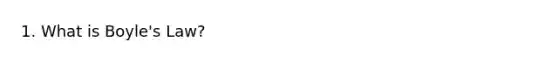 1. What is Boyle's Law?