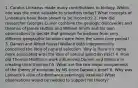 1. Carolus Linnaeus made many contributions to biology. Which one was the most valuable to scientists today? What concepts of Linnaeus's have been shown to be incorrect? 2. How did researcher Georges Cuvier combine the geologic discoveries and theories of James Hutton and William Smith and his own observations to decide that geologic formations from very different geographic locations were from the same time period? 3. Darwin and Alfred Russel Wallace both independently conceived the idea of natural selection. Why is Darwin's name more associated with the idea of natural selection (NS)? 4. How did Thomas Malthus's work influenced Darwin and Wallace in creating their theories? 5. What are the two major components of the theory of evolution by NS since Darwin's time? 6. Why was Lamarck's view of inheritance seemingly intuitive? What observations would be needed to support his theory?