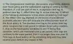 1) The Congressional​ meetings, discussions,​ arguments, debates over fiscal policy and the subsequent signing or vetoing by the President of a bill are part of the A. recognition time lag. B. political time lag. C. effect time lag. D. action time lag. 2) Which of the following statements is true when considering time​ lags? A. The effect time lag depends on the action of presidential economic advisors who will evaluate the effectiveness level of the fiscal policy. B. The shortest time lag is the action time lag since Congress has a set period to debate fiscal policy matters. C. Due to the fiscal policy variables​ (G and​ T) being flow​ variables, which are measured over a set​ period, time lags are confined to the same​ period, that is no longer than one year. D. Time lags in fiscal policy can be extremely long and may take several years before any impact is felt.