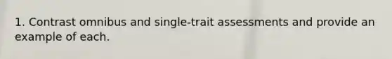 1. Contrast omnibus and single-trait assessments and provide an example of each.