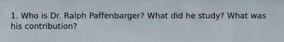 1. Who is Dr. Ralph Paffenbarger? What did he study? What was his contribution?