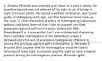 1. Ernesto Miranda was arrested and taken to a police station for questioning and was not advised of his right to an attorney or right to remain silent. He signed a written confession, was found guilty of kidnapping and rape, and the Supreme Court took up the case. 2. Does the police practice of interrogating individuals without notifiying them of their right to counsel and their protection against self-incrimination violate the Fifth Amendment? a. A prosecutor can't use a statement stemming from custodial interrogation of the defendant unless it demonstrates the use of procedural safeguards effective to secure the privilege against self-incrimination. b. Miranda 3. Ensures that anyone held for interrogation must be clearly informed of their right to counsel and the right to have a lawyer present during the interrogation process. Miranda rights.