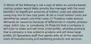 1) Which of the following is not a sign of when an activity-based costing system would likely provide the manager with the most benefits? A) Significant amounts of indirect costs are allocated using only one or two cost pools. B) All or most indirect costs are identified as output unit-level costs. C) Products make diverse demands on resources because of differences in volume, process steps, batch size, or complexity. D) Products that a company is will suite to make and sell show small profits, whereas products that a company is less suited to produce and sell show large profits. E) Operations staff that agrees with all of the reported costs of manufacturing and marketing products and services.