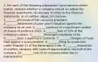 1. For each of the following subsequent (post-balance-sheet) events, indicate whether a company should (a) adjust the financial statements, (b) disclose in notes to the financial statements, or (c) neither adjust nor disclose. 1.________Dismissal of the company president. 2.________Settlement of prior year's litigation against the company at no cost. 3.________Issuance of a significant number of shares of preferred stock. 4.________Sale of 10% of the company's assets. 5.________Prolonged employee strike. 6.________Gain a significant customer. 7.________Charges of fraud filed against a vice-president. 8.________Filing for protection under Chapter 11 of the Bankruptcy Code. 9.________Acquisition of another company with sales of approximately one-half of the company. 10.________Loss of an overseas plant due to expropriation.