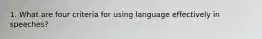 1. What are four criteria for using language effectively in speeches?