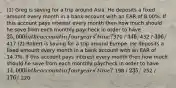 (1) Greg is saving for a trip around Asia. He deposits a fixed amount every month in a bank account with an EAR of 8.00%. If this account pays interest every month then how much should he save from each monthly paycheck in order to have 25,000 in the account in four years' time?370 / 446 /432 / 396 /417 (2) Robert is saving for a trip around Europe. He deposits a fixed amount every month in a bank account with an EAR of 14.7%. If this account pays interest every month then how much should he save from each monthly paycheck in order to have 14,000 in the account in four years' time? 198 / 235 / 252 / 176 / 220