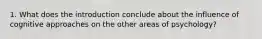 1. What does the introduction conclude about the influence of cognitive approaches on the other areas of psychology?