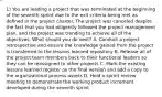 1) You are leading a project that was terminated at the beginning of the seventh sprint due to the exit criteria being met as deﬁned in the project charter. The project was canceled despite the fact that you had diligently followed the project management plan, and the project was trending to achieve all of the objectives. What should you do next? A. Conduct a project retrospective and ensure the knowledge gained from the project is transferred to the lessons learned repository B. Release all of the project team members back to their functional leaders so they can be reassigned to other projects C. Mark the existing lessons learned register as the ﬁnal version and add a copy to the organizational process assets D. Hold a sprint review meeting to demonstrate the working product increment developed during the seventh sprint