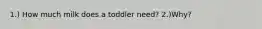 1.) How much milk does a toddler need? 2.)Why?