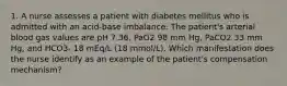 1. A nurse assesses a patient with diabetes mellitus who is admitted with an acid-base imbalance. The patient's arterial blood gas values are pH 7.36, PaO2 98 mm Hg, PaCO2 33 mm Hg, and HCO3- 18 mEq/L (18 mmol/L). Which manifestation does the nurse identify as an example of the patient's compensation mechanism?