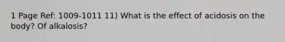 1 Page Ref: 1009-1011 11) What is the effect of acidosis on the body? Of alkalosis?