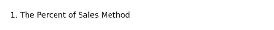 1. The Percent of Sales Method