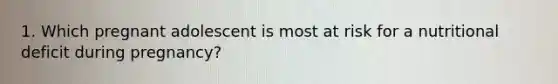 1. Which pregnant adolescent is most at risk for a nutritional deficit during pregnancy?