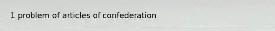 1 problem of articles of confederation